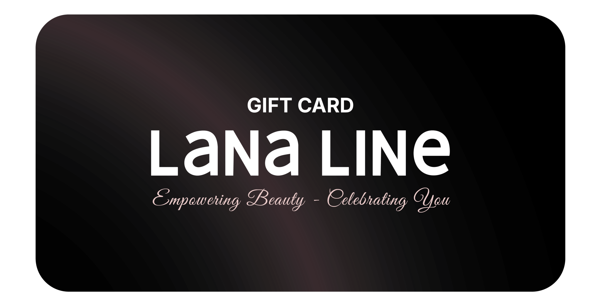 Gift Card - Perfect Gift for Every Occasion - Lana Line
